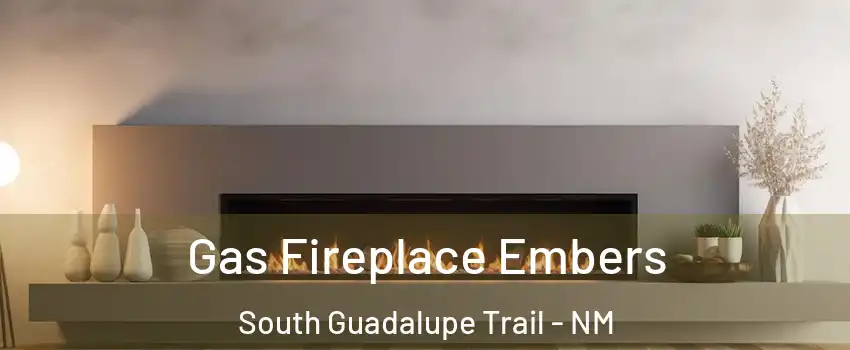Gas Fireplace Embers South Guadalupe Trail - NM