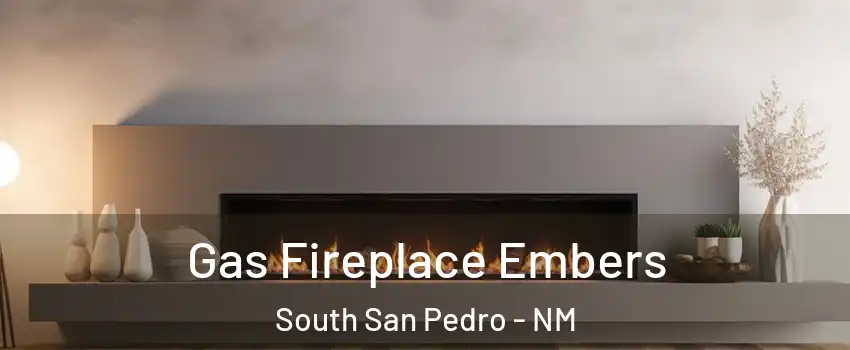 Gas Fireplace Embers South San Pedro - NM