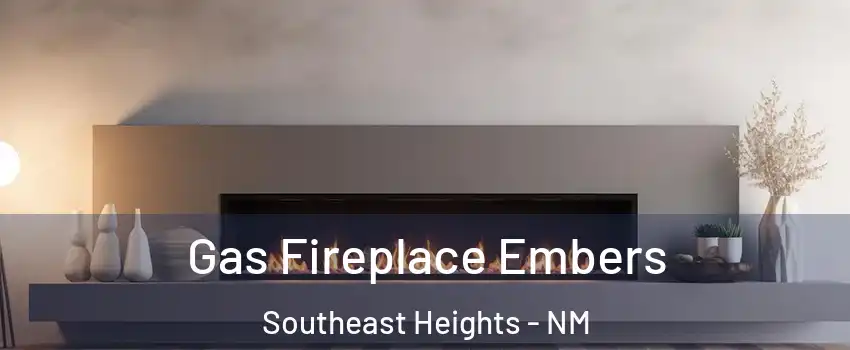 Gas Fireplace Embers Southeast Heights - NM