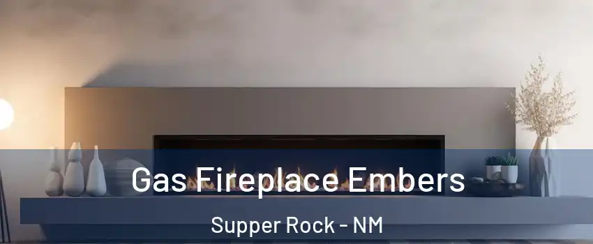 Gas Fireplace Embers Supper Rock - NM