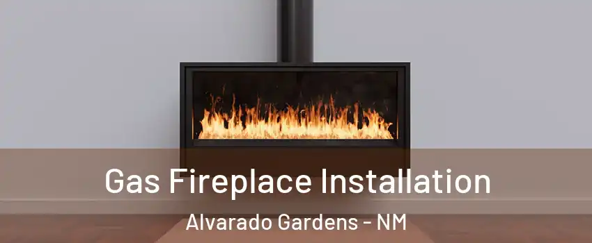 Gas Fireplace Installation Alvarado Gardens - NM