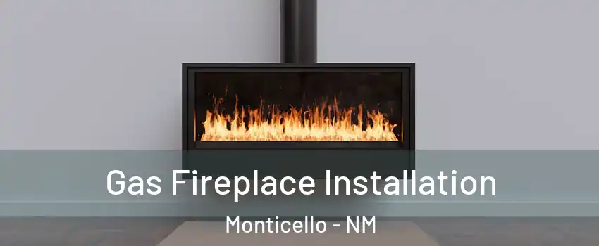 Gas Fireplace Installation Monticello - NM