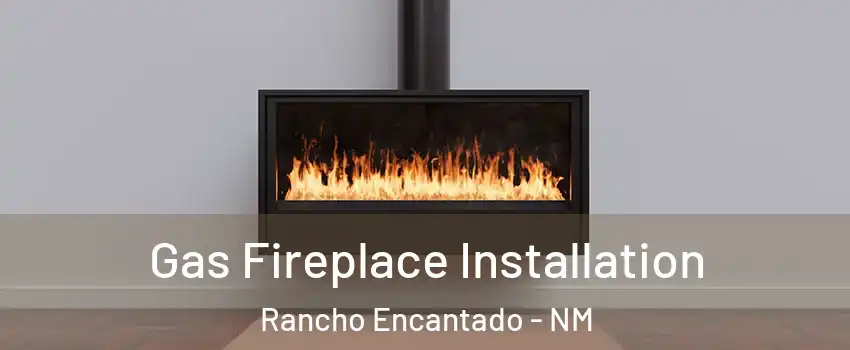 Gas Fireplace Installation Rancho Encantado - NM