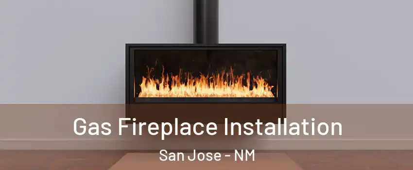 Gas Fireplace Installation San Jose - NM