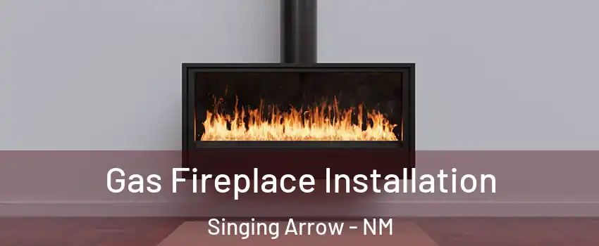 Gas Fireplace Installation Singing Arrow - NM