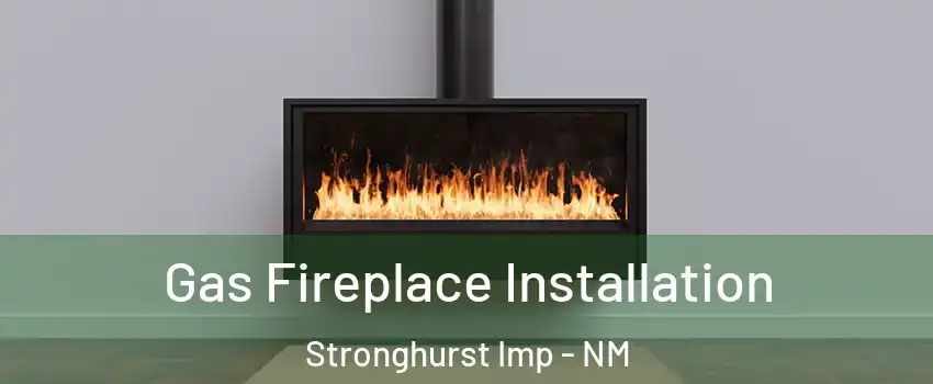 Gas Fireplace Installation Stronghurst Imp - NM