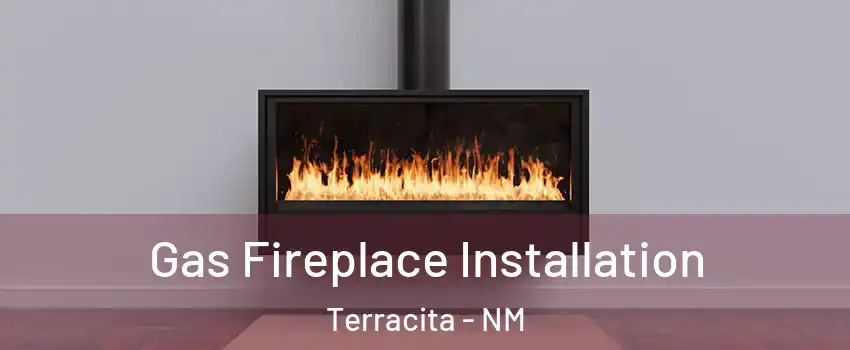 Gas Fireplace Installation Terracita - NM