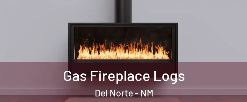 Gas Fireplace Logs Del Norte - NM