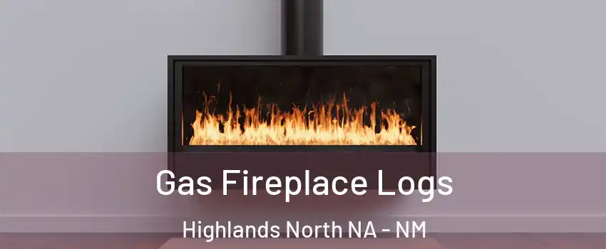 Gas Fireplace Logs Highlands North NA - NM