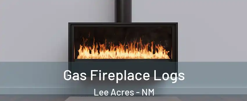 Gas Fireplace Logs Lee Acres - NM