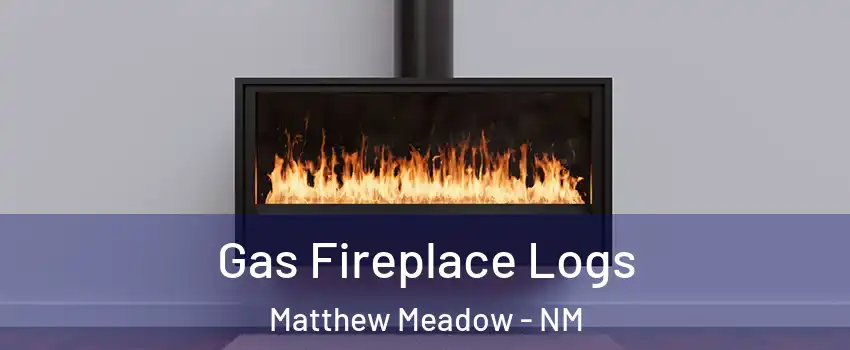 Gas Fireplace Logs Matthew Meadow - NM