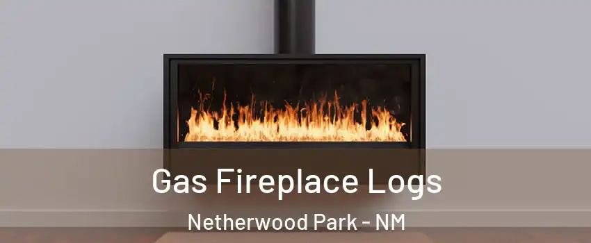 Gas Fireplace Logs Netherwood Park - NM