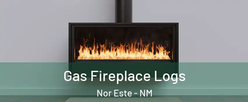 Gas Fireplace Logs Nor Este - NM