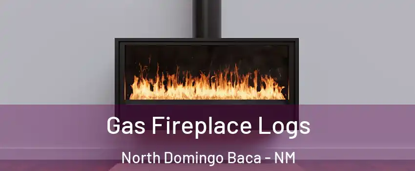 Gas Fireplace Logs North Domingo Baca - NM