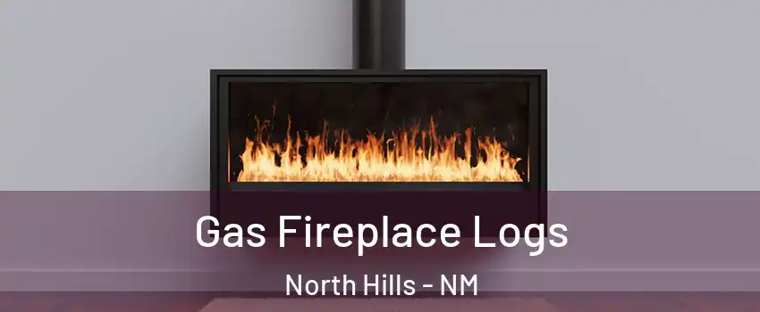 Gas Fireplace Logs North Hills - NM