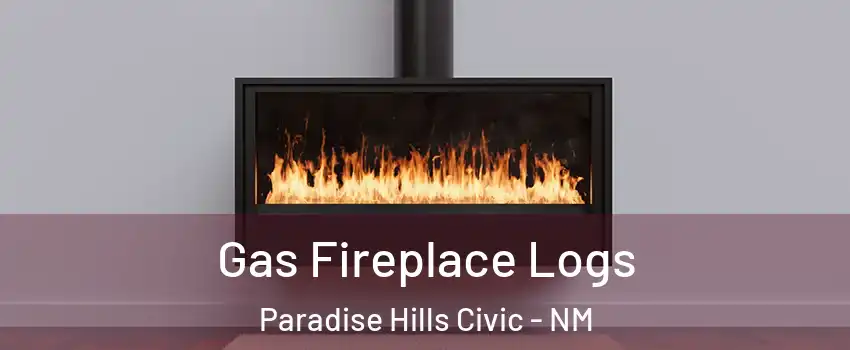 Gas Fireplace Logs Paradise Hills Civic - NM