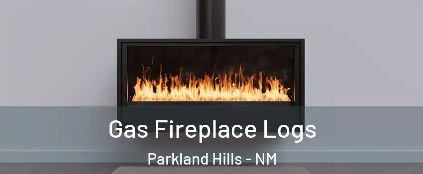 Gas Fireplace Logs Parkland Hills - NM