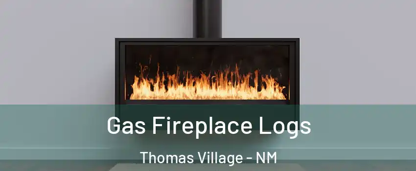 Gas Fireplace Logs Thomas Village - NM
