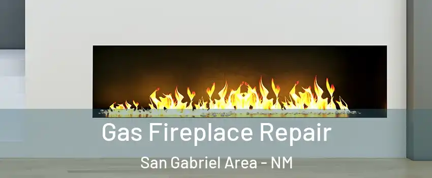 Gas Fireplace Repair San Gabriel Area - NM