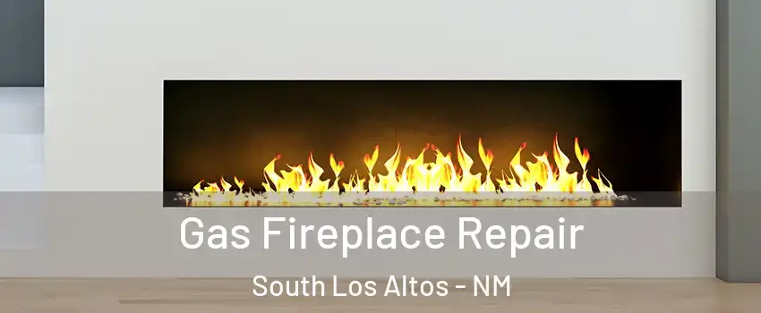 Gas Fireplace Repair South Los Altos - NM