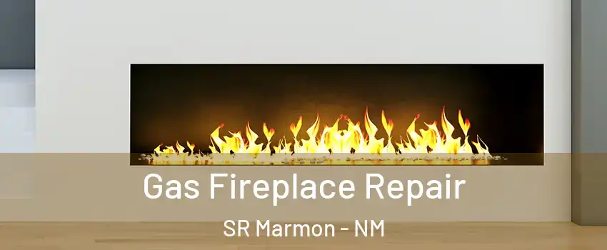 Gas Fireplace Repair SR Marmon - NM