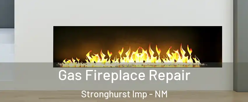 Gas Fireplace Repair Stronghurst Imp - NM