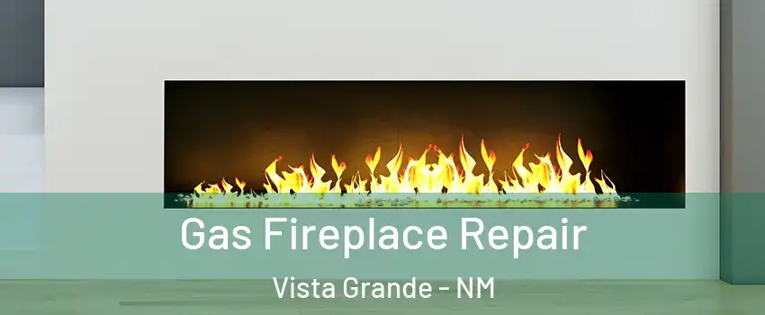 Gas Fireplace Repair Vista Grande - NM