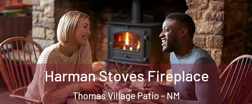 Harman Stoves Fireplace Thomas Village Patio - NM