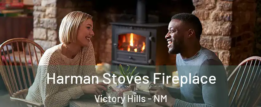 Harman Stoves Fireplace Victory Hills - NM