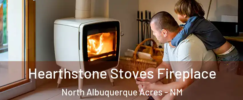 Hearthstone Stoves Fireplace North Albuquerque Acres - NM