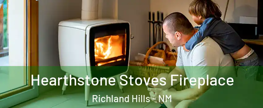 Hearthstone Stoves Fireplace Richland Hills - NM