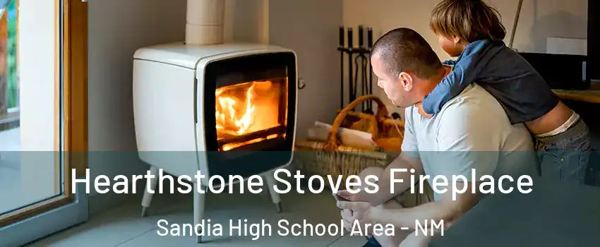 Hearthstone Stoves Fireplace Sandia High School Area - NM