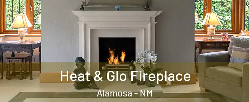 Heat & Glo Fireplace Alamosa - NM