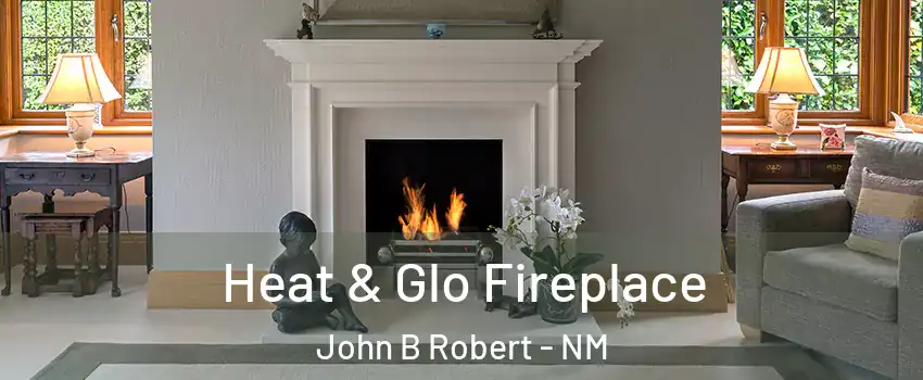 Heat & Glo Fireplace John B Robert - NM