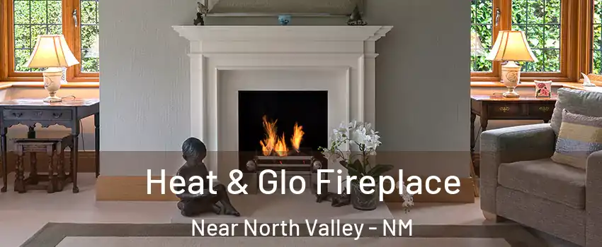 Heat & Glo Fireplace Near North Valley - NM