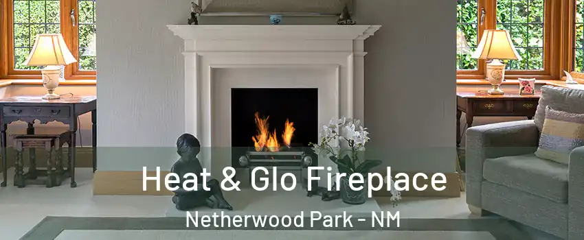 Heat & Glo Fireplace Netherwood Park - NM