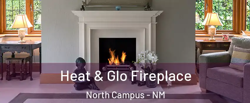 Heat & Glo Fireplace North Campus - NM