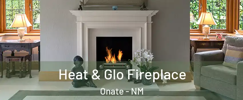 Heat & Glo Fireplace Onate - NM