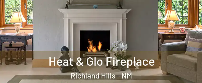Heat & Glo Fireplace Richland Hills - NM