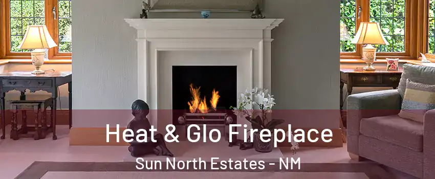 Heat & Glo Fireplace Sun North Estates - NM