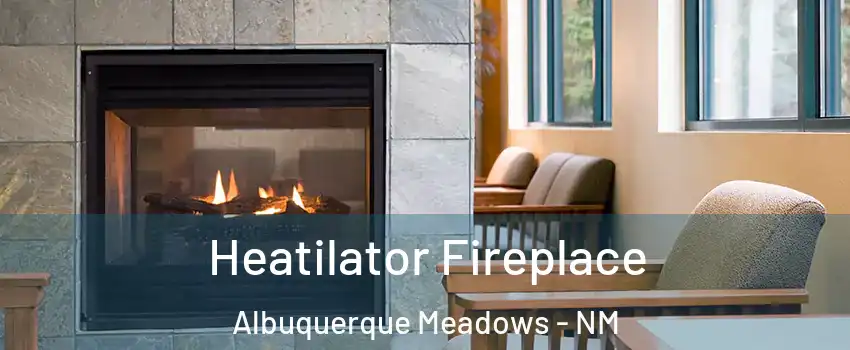 Heatilator Fireplace Albuquerque Meadows - NM
