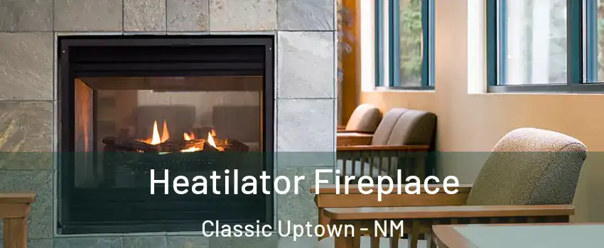 Heatilator Fireplace Classic Uptown - NM