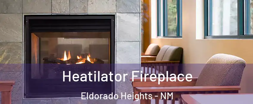 Heatilator Fireplace Eldorado Heights - NM