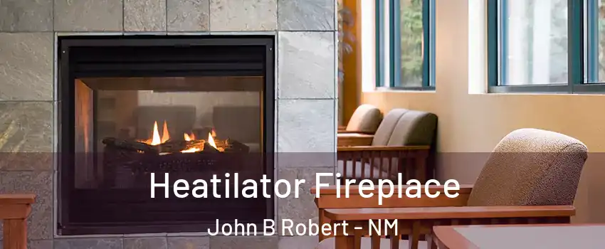 Heatilator Fireplace John B Robert - NM