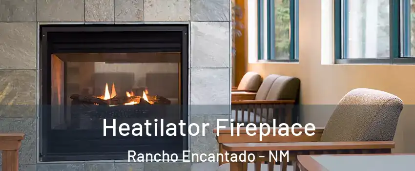 Heatilator Fireplace Rancho Encantado - NM