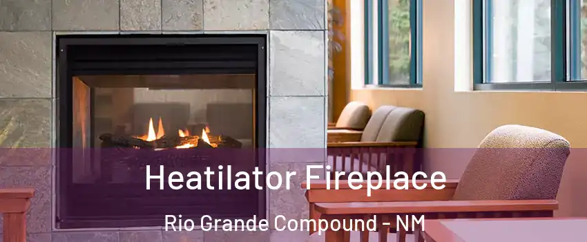 Heatilator Fireplace Rio Grande Compound - NM