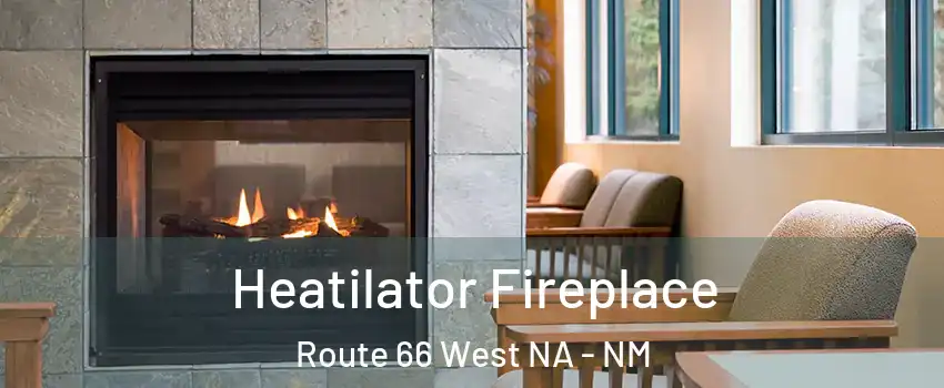 Heatilator Fireplace Route 66 West NA - NM