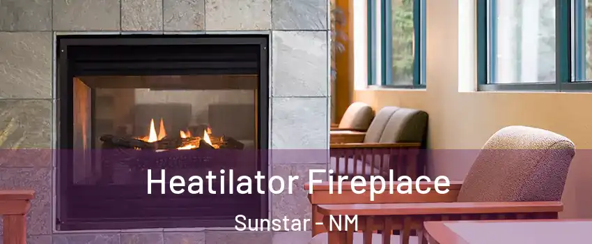 Heatilator Fireplace Sunstar - NM