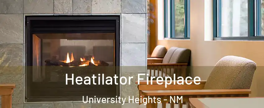 Heatilator Fireplace University Heights - NM