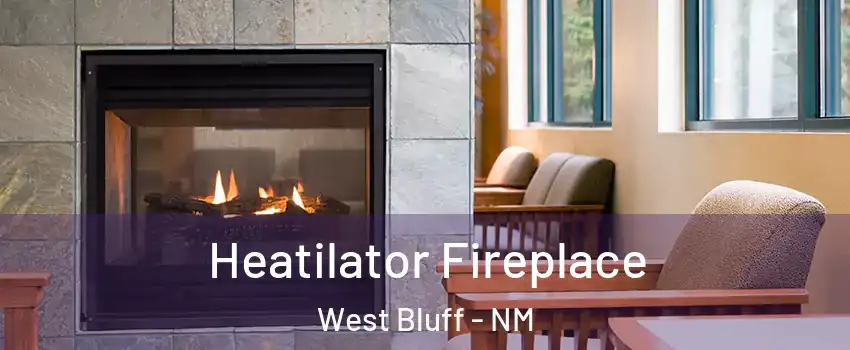 Heatilator Fireplace West Bluff - NM